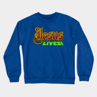 Jesus Lives and Reigns FOREVER!! Crewneck Sweatshirt